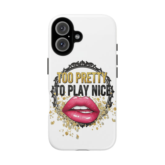 Phone Case - "Too Pretty to Play Nice" Lip Graphic Protective Case
