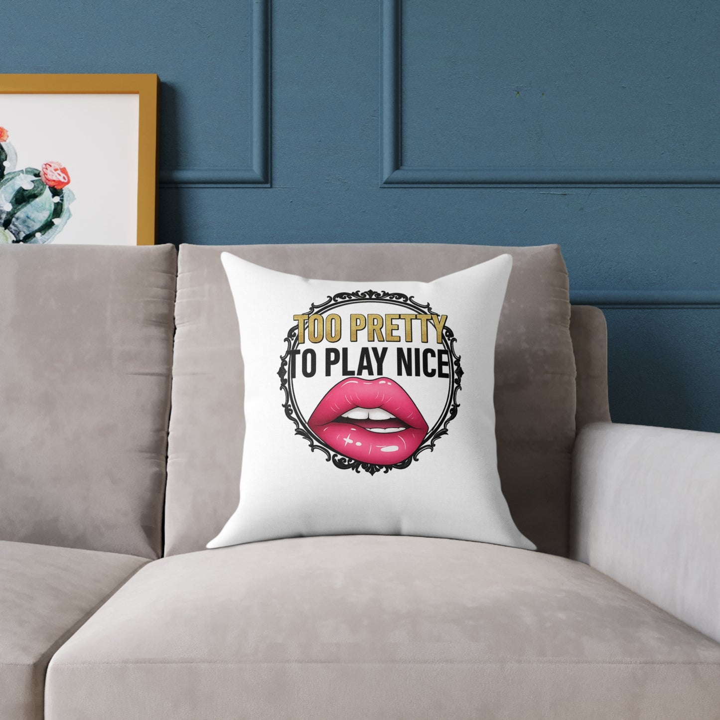 Decorative Pillow — "Too Pretty to Play Nice" Lip Art Square Throw Pillow