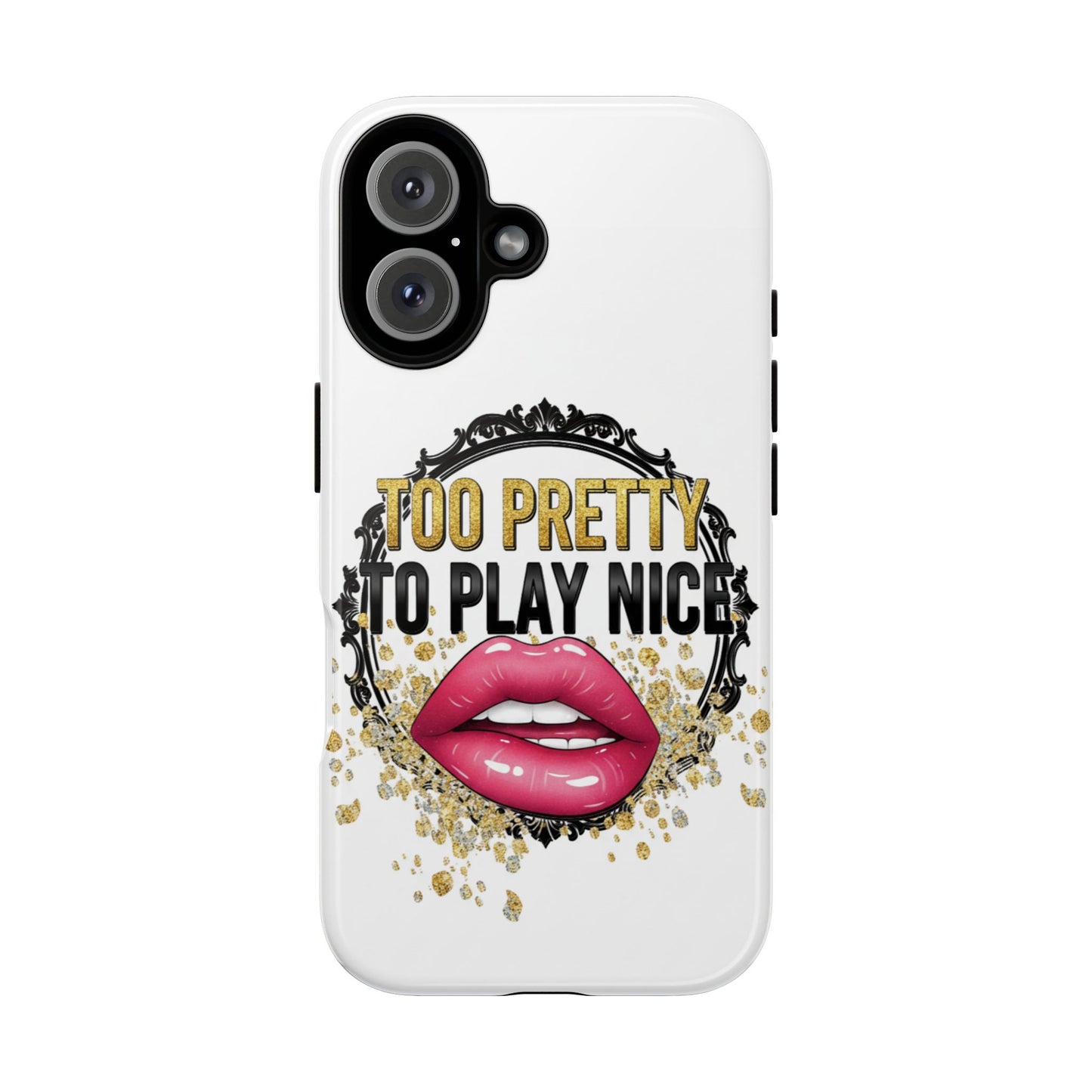 Phone Case - "Too Pretty to Play Nice" Lip Graphic Protective Case